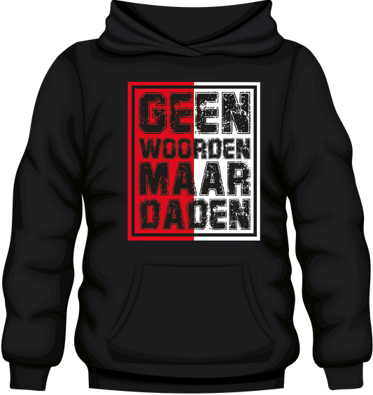 Hoodie GEEN WOORDEN MAAR DADEN