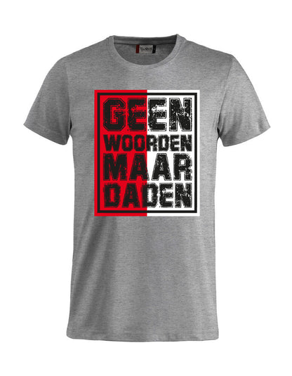 T-shirt GEEN WOORDEN MAAR DADEN